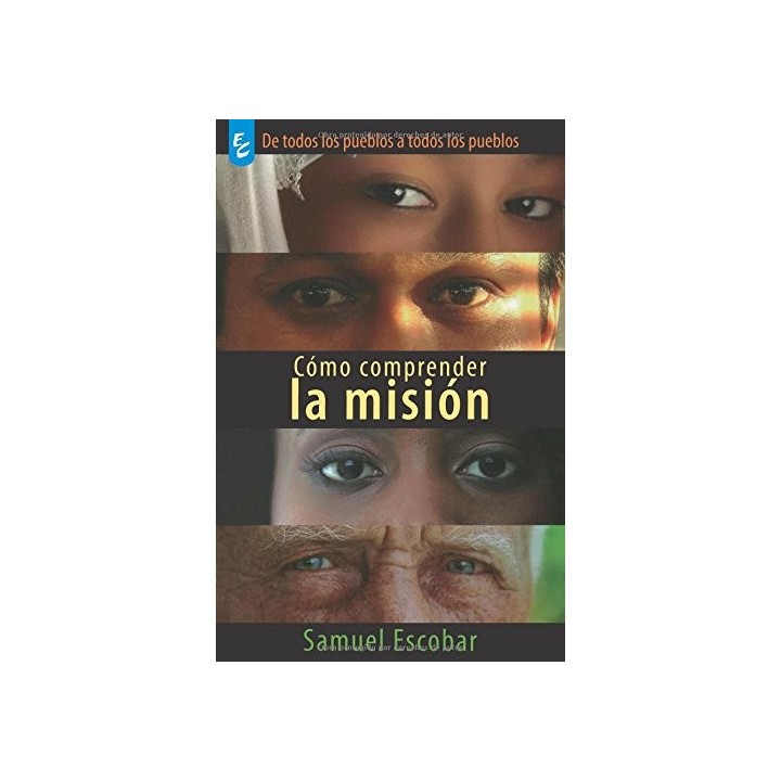 Cómo Comprender La Misión. De todos los Pueblos a todos los Pueblos